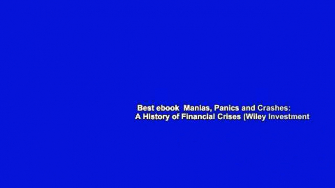 Best ebook  Manias, Panics and Crashes: A History of Financial Crises (Wiley Investment