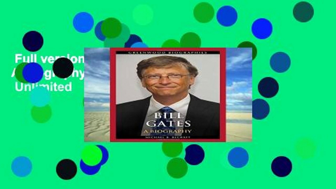 Full version  Bill Gates: A Biography (Greenwood Biographies)  Unlimited