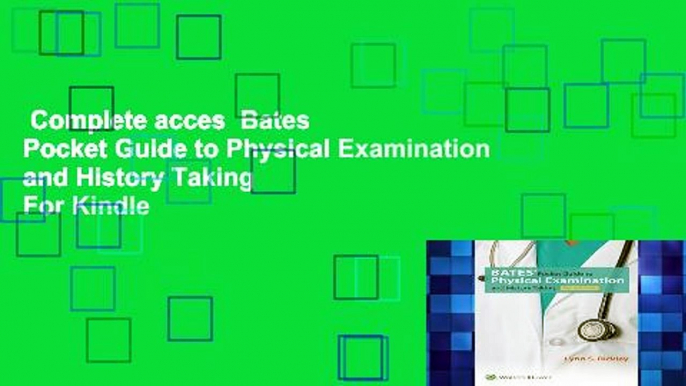 Complete acces  Bates  Pocket Guide to Physical Examination and History Taking  For Kindle