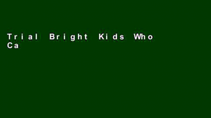 Trial Bright Kids Who Can t Keep Up: Help Your Child Overcome Slow Processing Speed and Succeed in