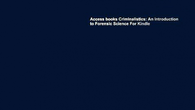 Access books Criminalistics: An Introduction to Forensic Science For Kindle