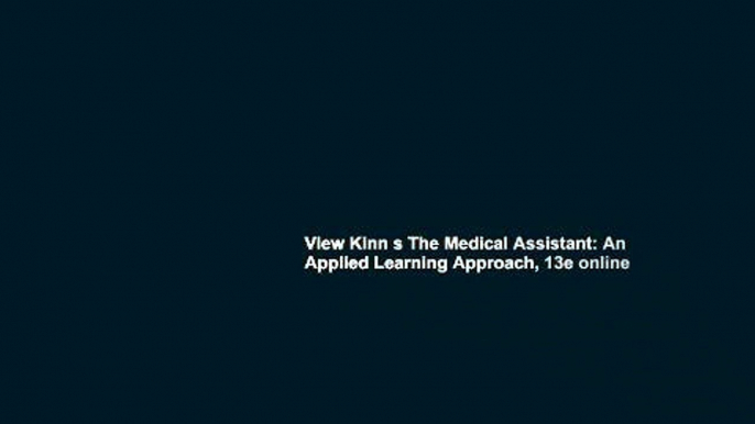 View Kinn s The Medical Assistant: An Applied Learning Approach, 13e online