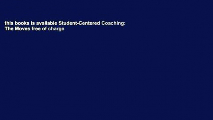 this books is available Student-Centered Coaching: The Moves free of charge