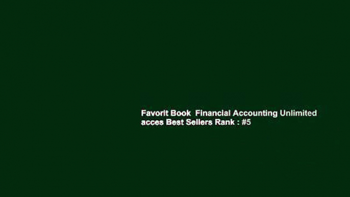 Favorit Book  Financial Accounting Unlimited acces Best Sellers Rank : #5