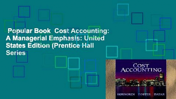 Popular Book  Cost Accounting: A Managerial Emphasis: United States Edition (Prentice Hall Series