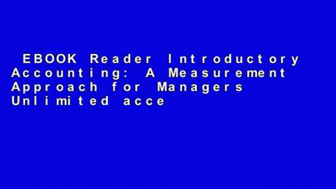 EBOOK Reader Introductory Accounting: A Measurement Approach for Managers Unlimited acces Best