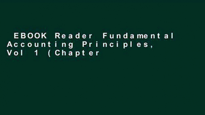 EBOOK Reader Fundamental Accounting Principles, Vol 1 (Chapters 1-12) Unlimited acces Best