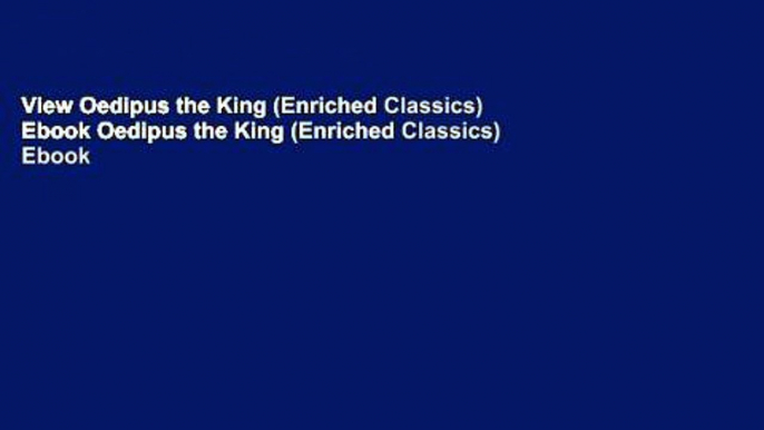 View Oedipus the King (Enriched Classics) Ebook Oedipus the King (Enriched Classics) Ebook