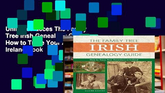 Unlimited acces The Family Tree Irish Genealogy Guide: How to Trace Your Ancestors in Ireland Book