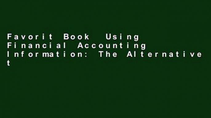 Favorit Book  Using Financial Accounting Information: The Alternative to Debits and Credits