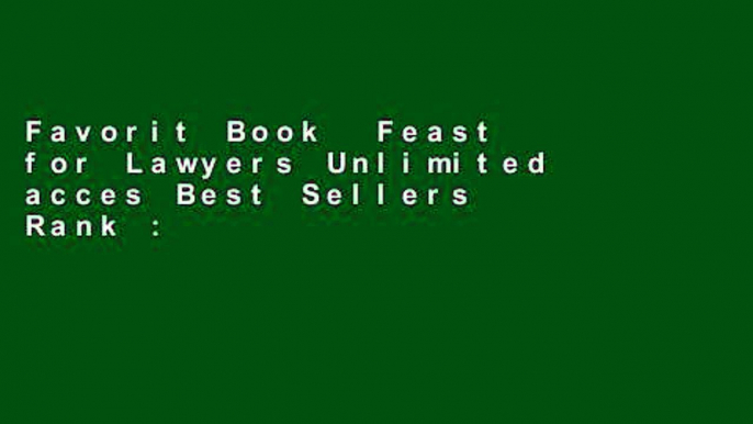 Favorit Book  Feast for Lawyers Unlimited acces Best Sellers Rank : #5