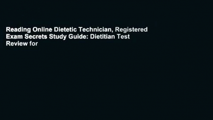 Reading Online Dietetic Technician, Registered Exam Secrets Study Guide: Dietitian Test Review for