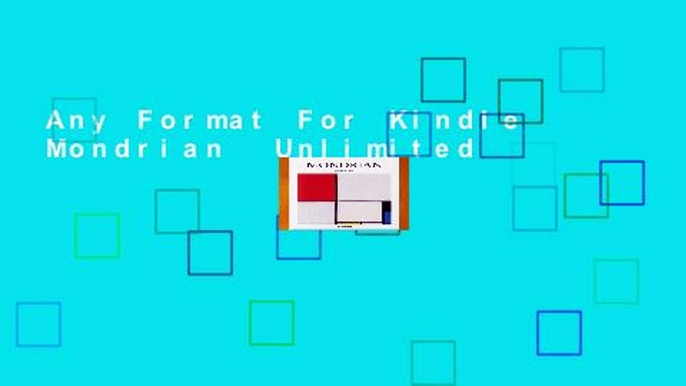 Any Format For Kindle  Mondrian  Unlimited