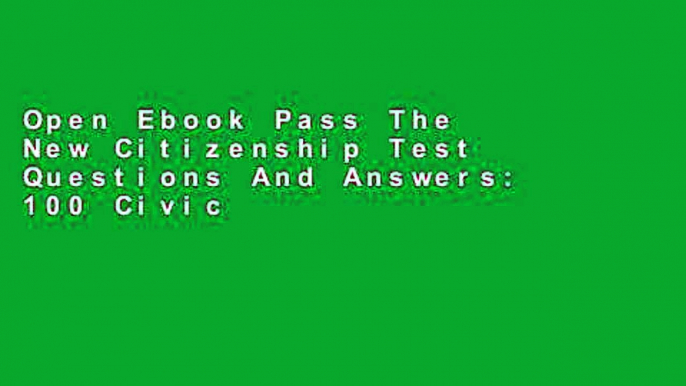 Open Ebook Pass The New Citizenship Test Questions And Answers: 100 Civics Questions In Flash Card