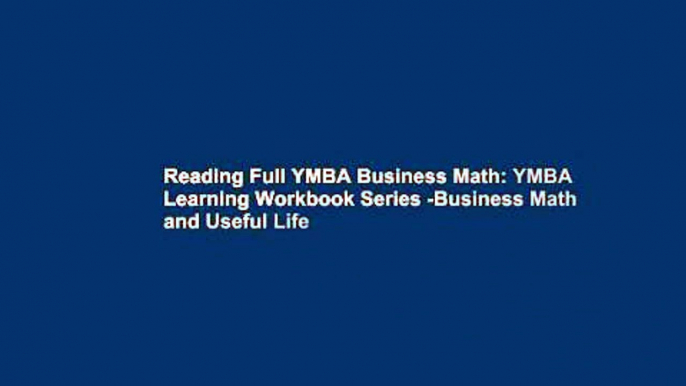 Reading Full YMBA Business Math: YMBA Learning Workbook Series -Business Math and Useful Life