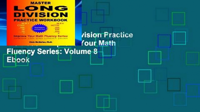 View Master Long Division Practice Workbook: Improve Your Math Fluency Series: Volume 8 Ebook