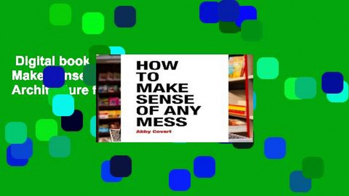 Digital book  How to Make Sense of Any Mess: Information Architecture for Everybody Unlimited