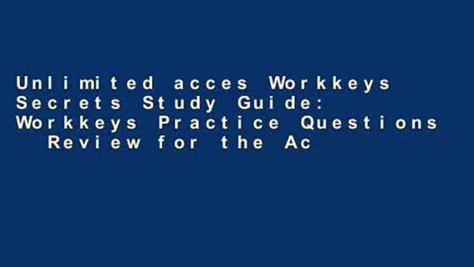 Unlimited acces Workkeys Secrets Study Guide: Workkeys Practice Questions   Review for the Act s