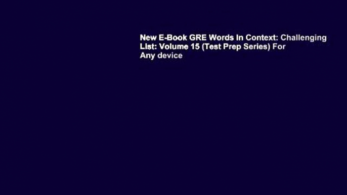 New E-Book GRE Words In Context: Challenging List: Volume 15 (Test Prep Series) For Any device