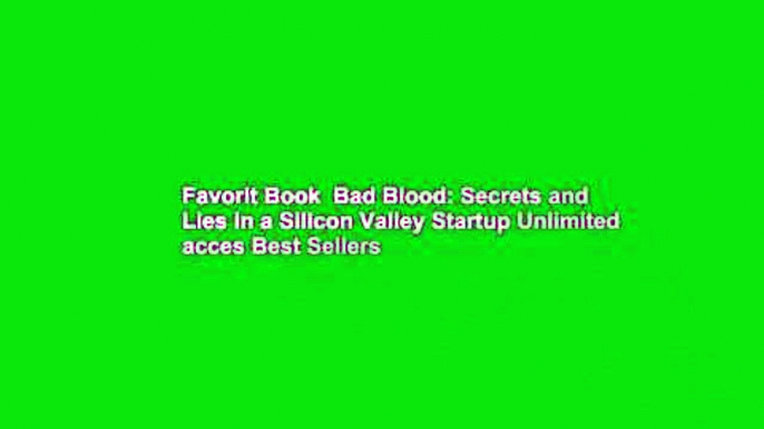 Favorit Book  Bad Blood: Secrets and Lies in a Silicon Valley Startup Unlimited acces Best Sellers