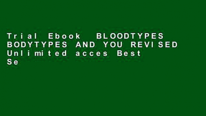 Trial Ebook  BLOODTYPES BODYTYPES AND YOU REVISED Unlimited acces Best Sellers Rank : #1