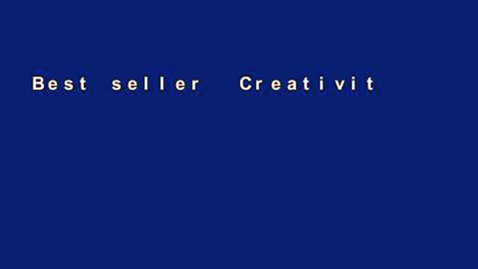 Best seller  Creativity, Inc.: Overcoming the Unseen Forces That Stand in the Way of True