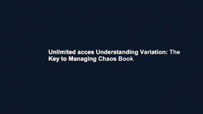 Unlimited acces Understanding Variation: The Key to Managing Chaos Book