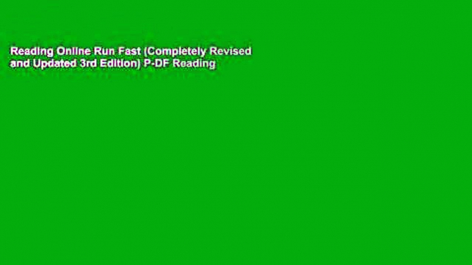 Reading Online Run Fast (Completely Revised and Updated 3rd Edition) P-DF Reading