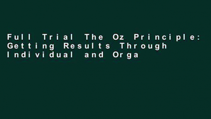 Full Trial The Oz Principle: Getting Results Through Individual and Organisational Accountability