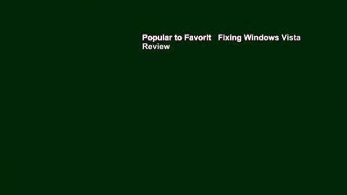 Popular to Favorit   Fixing Windows Vista  Review