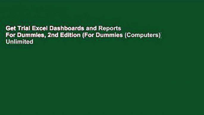 Get Trial Excel Dashboards and Reports For Dummies, 2nd Edition (For Dummies (Computers)) Unlimited