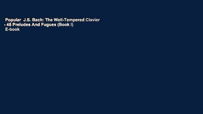 Popular  J.S. Bach: The Well-Tempered Clavier - 48 Preludes And Fugues (Book I)  E-book