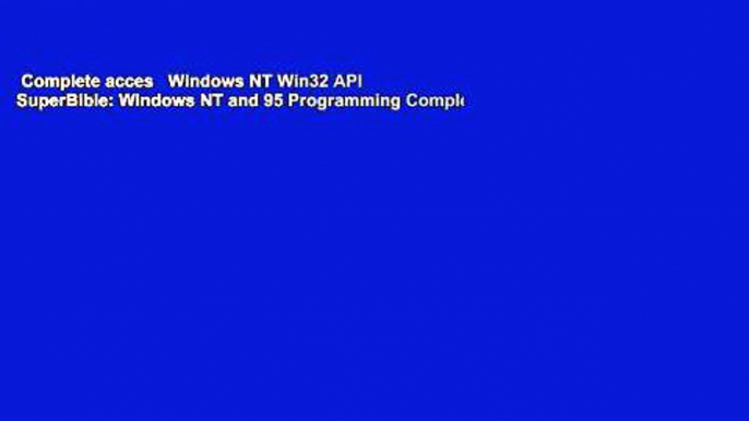 Complete acces   Windows NT Win32 API SuperBible: Windows NT and 95 Programming Complete