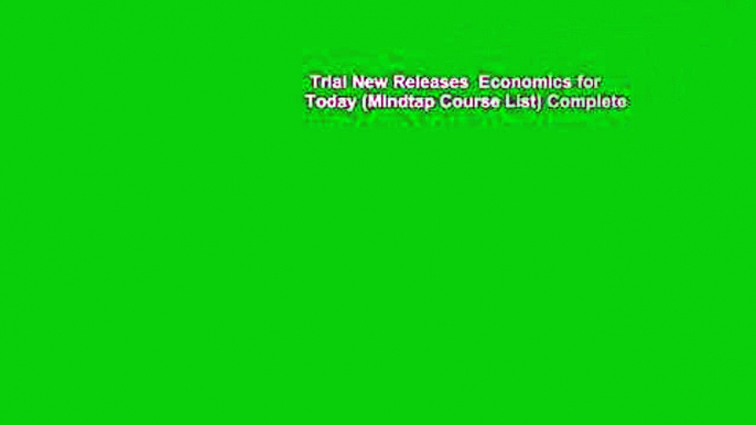 Trial New Releases  Economics for Today (Mindtap Course List) Complete