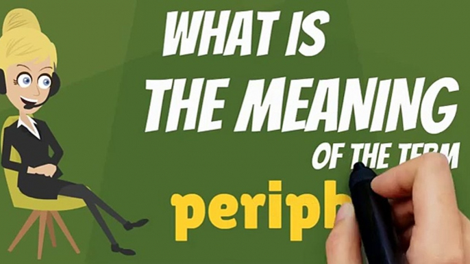 What is PERIPHERAL? What does PERIPHERAL mean? PERIPHERAL meaning, definition & explanation