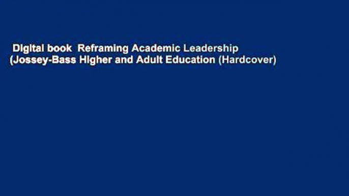 Digital book  Reframing Academic Leadership (Jossey-Bass Higher and Adult Education (Hardcover))