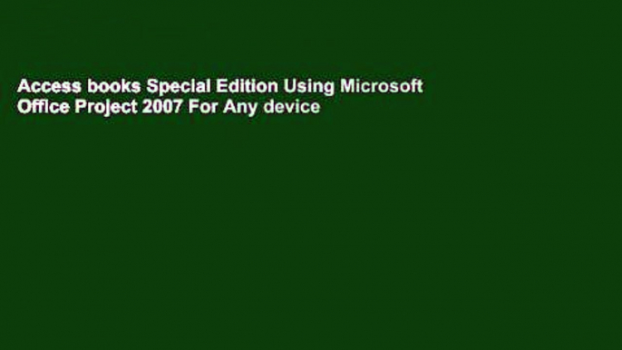 Access books Special Edition Using Microsoft Office Project 2007 For Any device