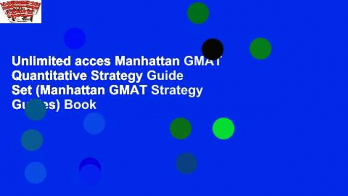 Unlimited acces Manhattan GMAT Quantitative Strategy Guide Set (Manhattan GMAT Strategy Guides) Book