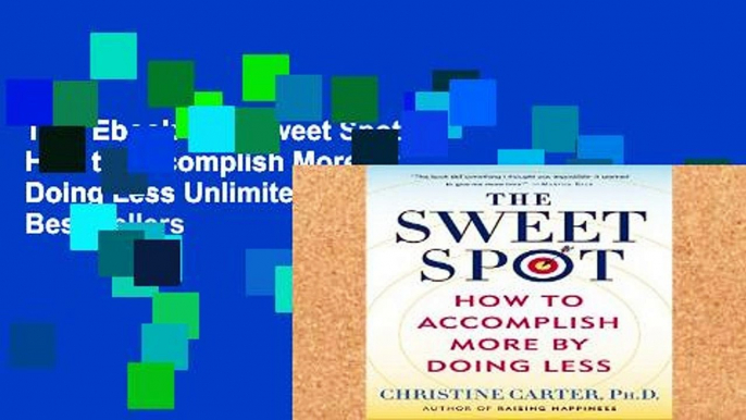 Trial Ebook  The Sweet Spot: How to Accomplish More by Doing Less Unlimited acces Best Sellers