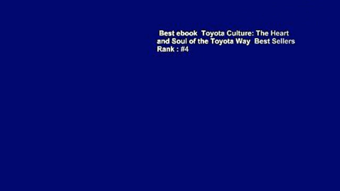 Best ebook  Toyota Culture: The Heart and Soul of the Toyota Way  Best Sellers Rank : #4