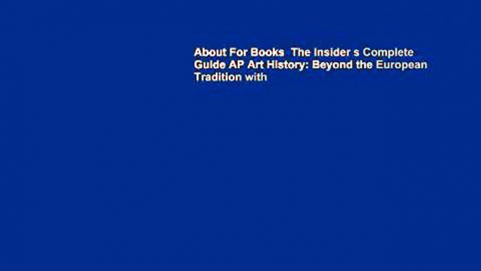 About For Books  The Insider s Complete Guide AP Art History: Beyond the European Tradition with