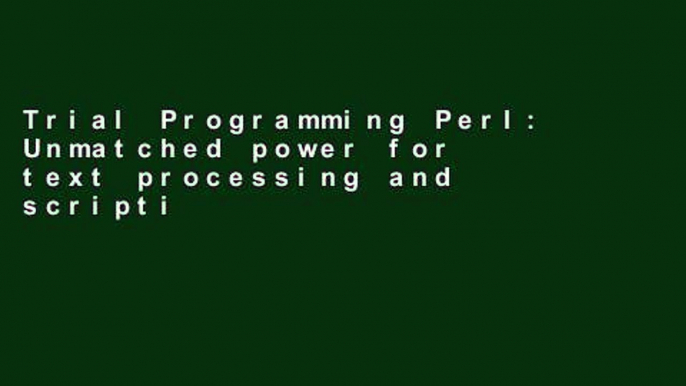 Trial Programming Perl: Unmatched power for text processing and scripting Ebook