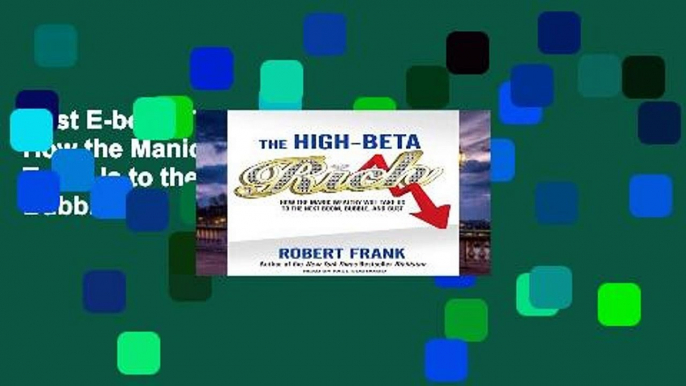 Best E-book The High-Beta Rich: How the Manic Wealthy Will Take Us to the Next Boom, Bubble, and