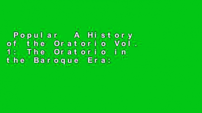 Popular  A History of the Oratorio Vol. 1: The Oratorio in the Baroque Era: Italy, Vienna, Paris