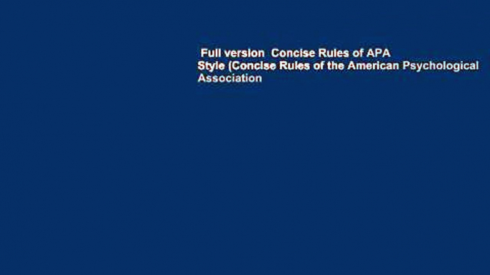 Full version  Concise Rules of APA Style (Concise Rules of the American Psychological Association