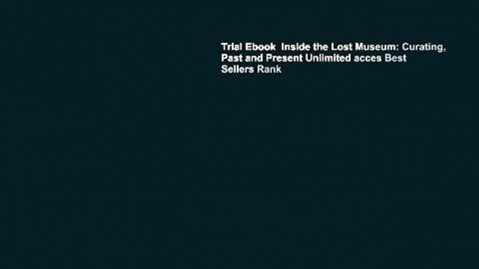 Trial Ebook  Inside the Lost Museum: Curating, Past and Present Unlimited acces Best Sellers Rank