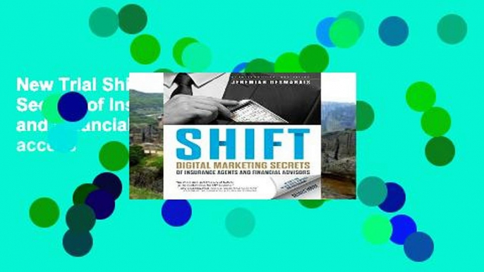 New Trial Shift: Digital Marketing Secrets of Insurance Agents and Financial Advisors Full access