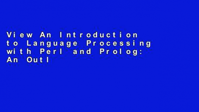 View An Introduction to Language Processing with Perl and Prolog: An Outline of Theories,