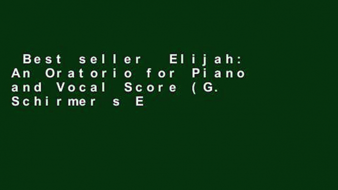 Best seller  Elijah: An Oratorio for Piano and Vocal Score (G. Schirmer s Editions of Oratorios