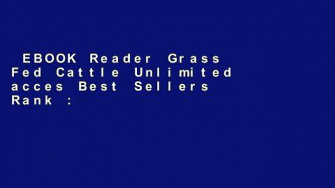 EBOOK Reader Grass Fed Cattle Unlimited acces Best Sellers Rank : #2